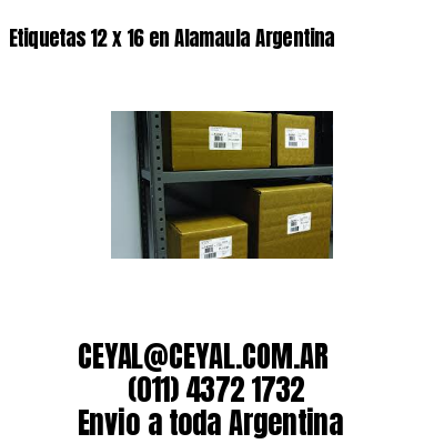 Etiquetas 12 x 16 en Alamaula Argentina