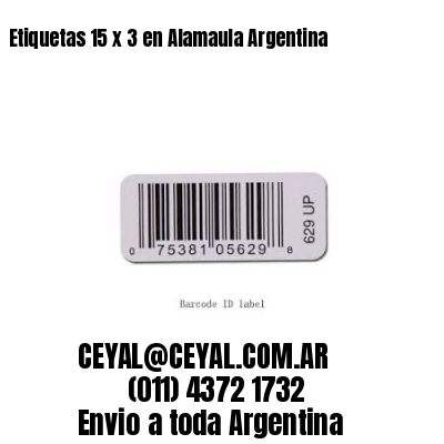 Etiquetas 15 x 3 en Alamaula Argentina