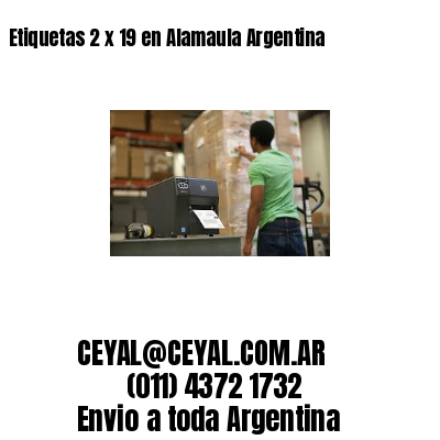 Etiquetas 2 x 19 en Alamaula Argentina