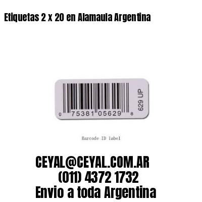 Etiquetas 2 x 20 en Alamaula Argentina