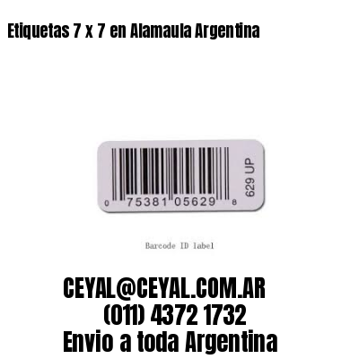 Etiquetas 7 x 7 en Alamaula Argentina