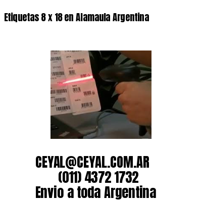 Etiquetas 8 x 18 en Alamaula Argentina