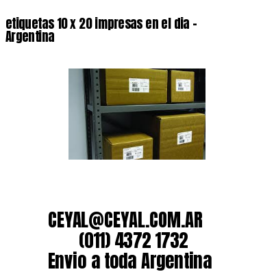 etiquetas 10 x 20 impresas en el dia – Argentina