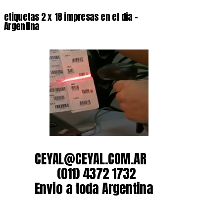 etiquetas 2 x 18 impresas en el dia – Argentina