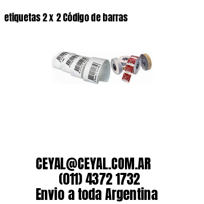 etiquetas 2 x 2 Código de barras