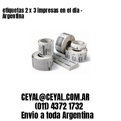 etiquetas 2 x 3 impresas en el dia – Argentina
