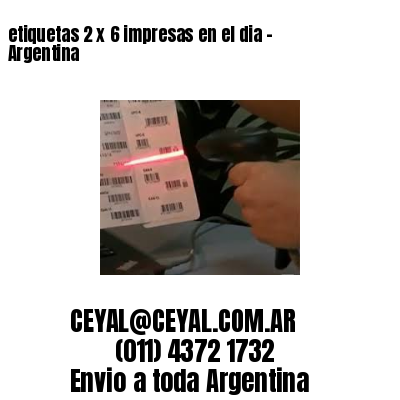 etiquetas 2 x 6 impresas en el dia – Argentina