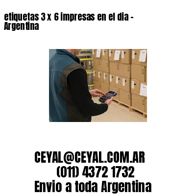 etiquetas 3 x 6 impresas en el dia – Argentina