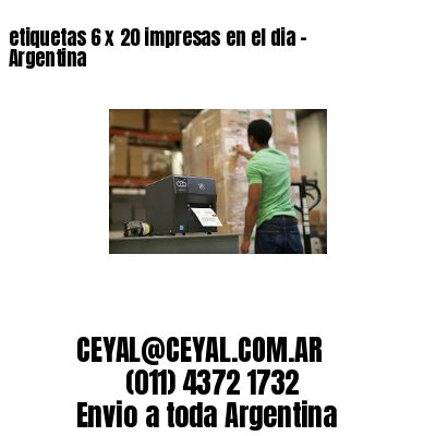 etiquetas 6 x 20 impresas en el dia – Argentina