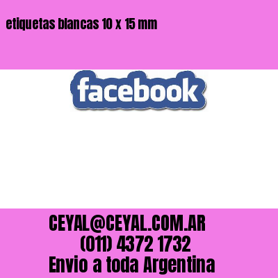 etiquetas blancas 10 x 15 mm