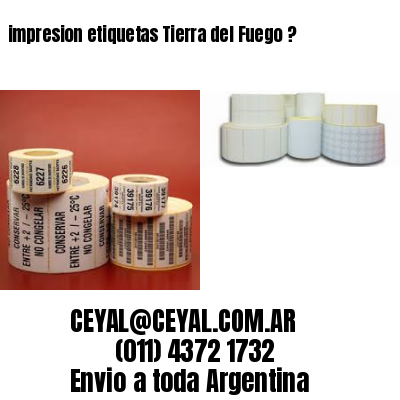 impresion etiquetas Tierra del Fuego ?