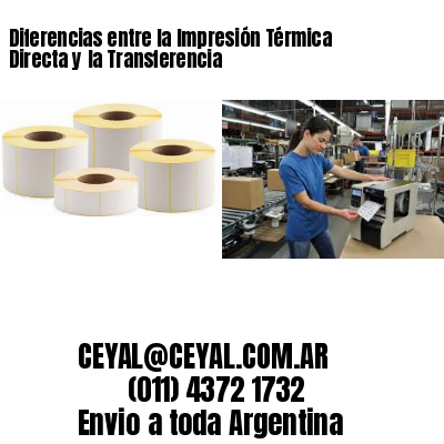Diferencias entre la Impresión Térmica Directa y la Transferencia