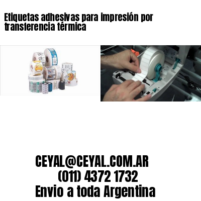 Etiquetas adhesivas para impresión por transferencia térmica