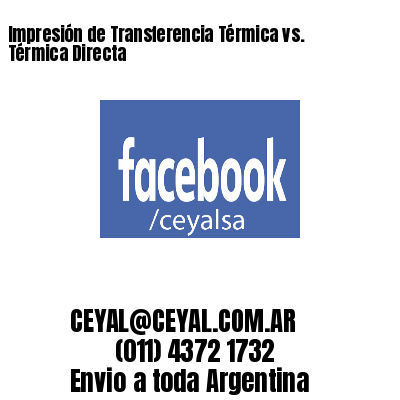 Impresión de Transferencia Térmica vs. Térmica Directa