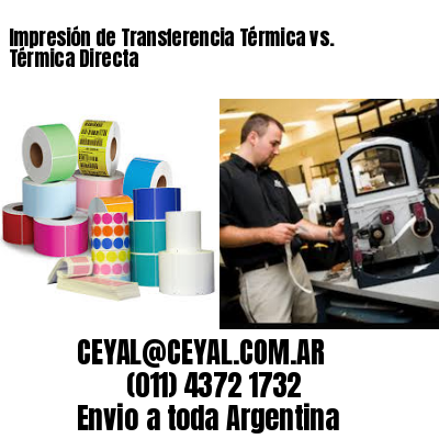 Impresión de Transferencia Térmica vs. Térmica Directa