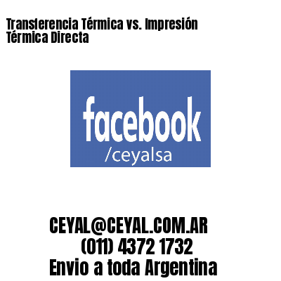 Transferencia Térmica vs. Impresión Térmica Directa
