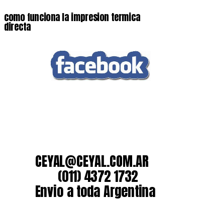 como funciona la impresion termica directa