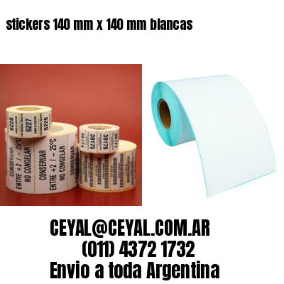stickers 140 mm x 140 mm	blancas