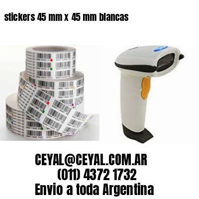 stickers 45 mm x 45 mm	blancas