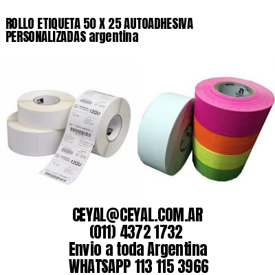 ROLLO ETIQUETA 50 X 25 AUTOADHESIVA PERSONALIZADAS argentina