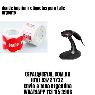 donde imprimir etiquetas para talle urgente