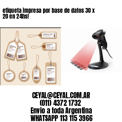 etiqueta impresa por base de datos 30 x 20 en 24hs!