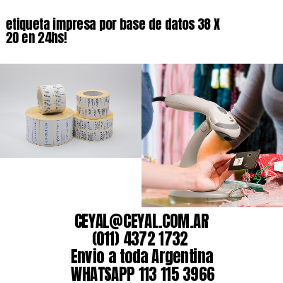 etiqueta impresa por base de datos 38 X 20 en 24hs!