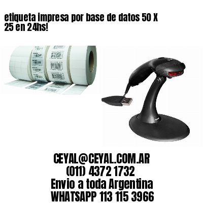 etiqueta impresa por base de datos 50 X 25 en 24hs!
