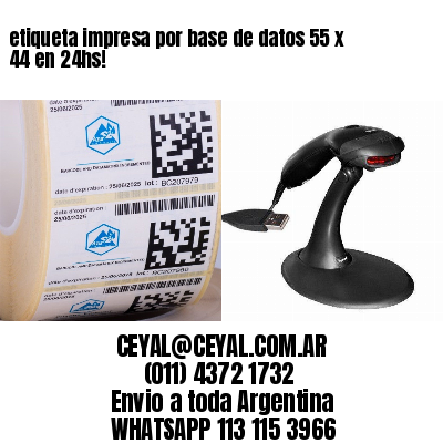 etiqueta impresa por base de datos 55 x 44 en 24hs!