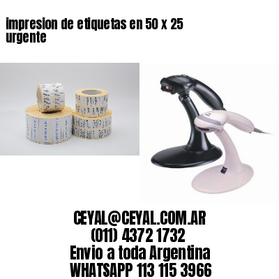 impresion de etiquetas en 50 x 25 urgente