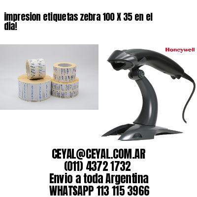 impresion etiquetas zebra 100 X 35 en el dia!
