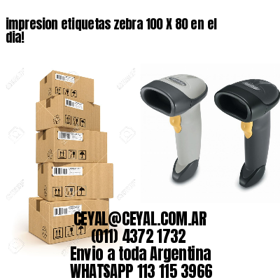 impresion etiquetas zebra 100 X 80 en el dia!
