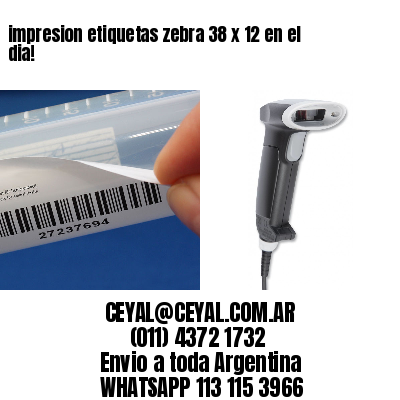 impresion etiquetas zebra 38 x 12 en el dia!