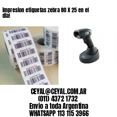 impresion etiquetas zebra 80 X 25 en el dia!