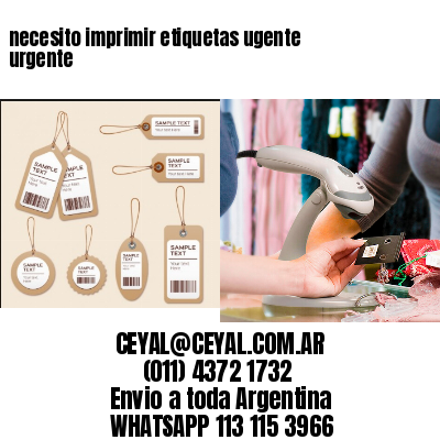 necesito imprimir etiquetas ugente urgente
