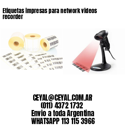Etiquetas impresas para network videos recorder