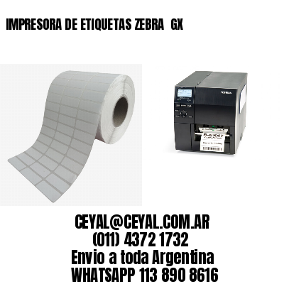 IMPRESORA DE ETIQUETAS ZEBRA  GX
