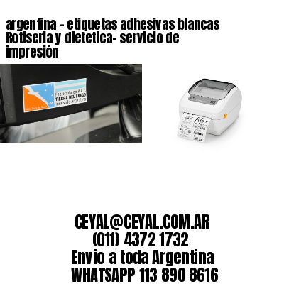 argentina - etiquetas adhesivas blancas Rotiseria y dietetica- servicio de impresión