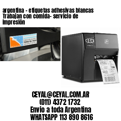 argentina - etiquetas adhesivas blancas Trabajan con comida- servicio de impresión