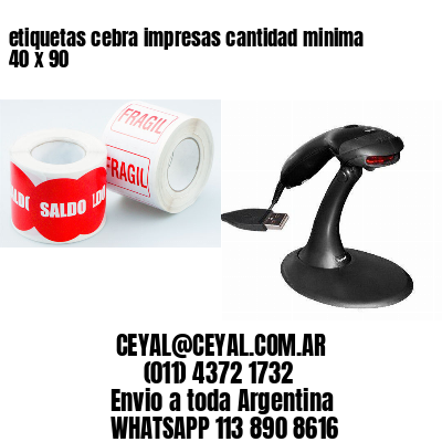 etiquetas cebra impresas cantidad minima 40 x 90
