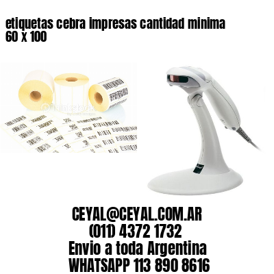 etiquetas cebra impresas cantidad minima 60 x 100