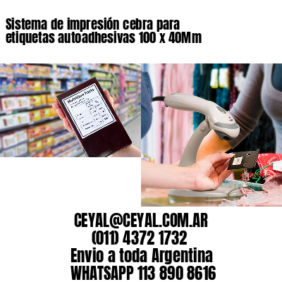Sistema de impresión cebra para etiquetas autoadhesivas 100 x 40Mm