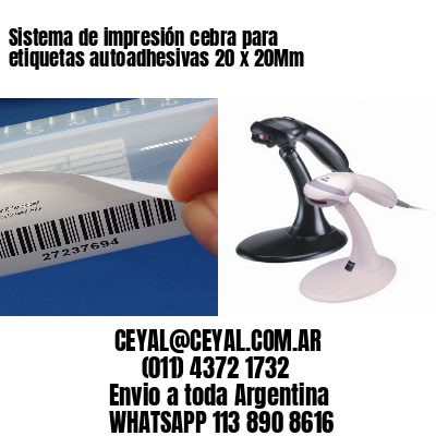 Sistema de impresión cebra para etiquetas autoadhesivas 20 x 20Mm