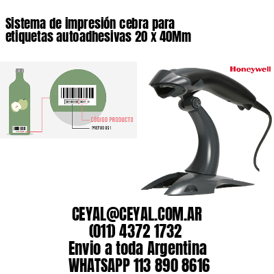 Sistema de impresión cebra para etiquetas autoadhesivas 20 x 40Mm