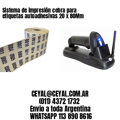 Sistema de impresión cebra para etiquetas autoadhesivas 20 x 80Mm