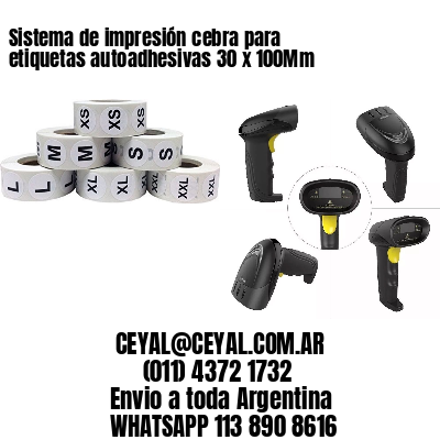 Sistema de impresión cebra para etiquetas autoadhesivas 30 x 100Mm