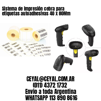 Sistema de impresión cebra para etiquetas autoadhesivas 40 x 80Mm