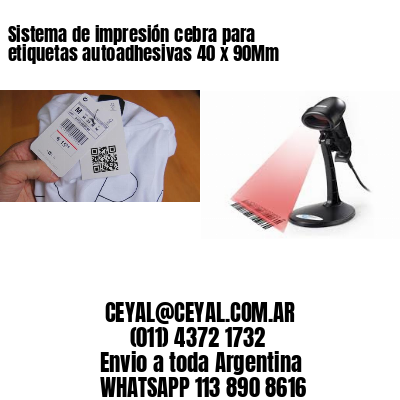 Sistema de impresión cebra para etiquetas autoadhesivas 40 x 90Mm