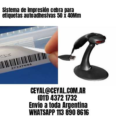 Sistema de impresión cebra para etiquetas autoadhesivas 50 x 40Mm