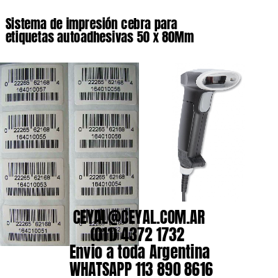 Sistema de impresión cebra para etiquetas autoadhesivas 50 x 80Mm